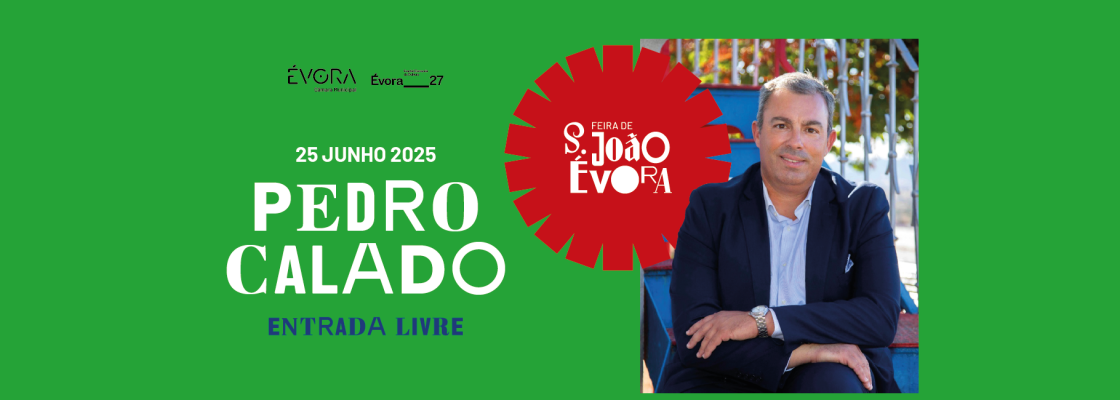 PEDRO CALADO | Feira de S. João’ 25 – Entrada Gratuita