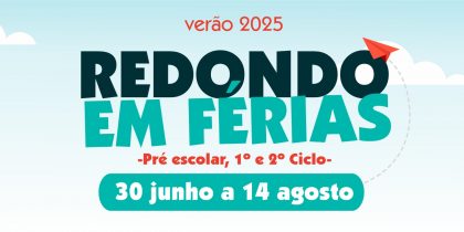 Verão 2025 | “Redondo em Férias” | de 30 de junho a 14 de agosto | Redondo e Montoito | Inscrições: de 09 a 20 de junho