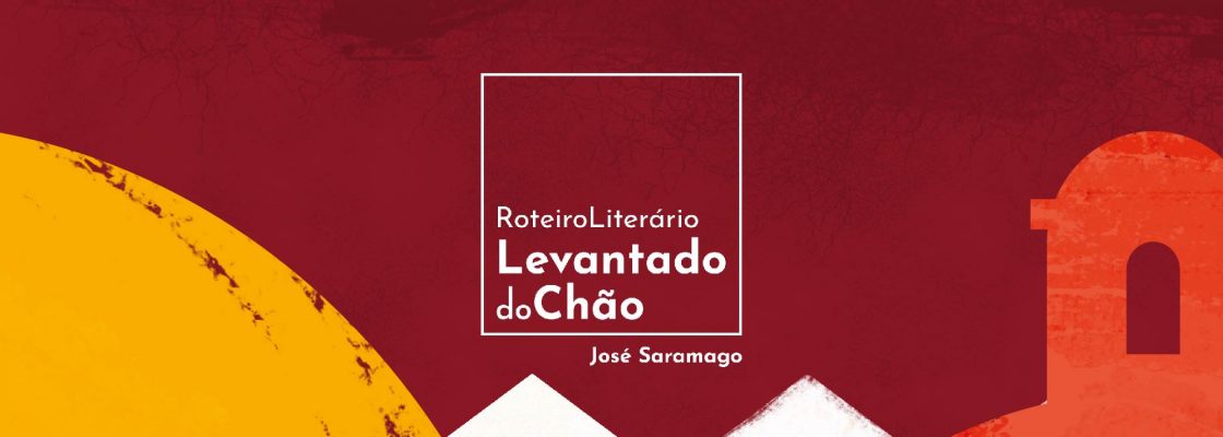 Roteiro Literário Levantado do Chão – Percurso n.º 2: ‘A Resistência’