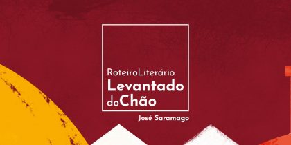 Roteiro Literário Levantado do Chão – Percurso n.º 2: ‘A Resistência’