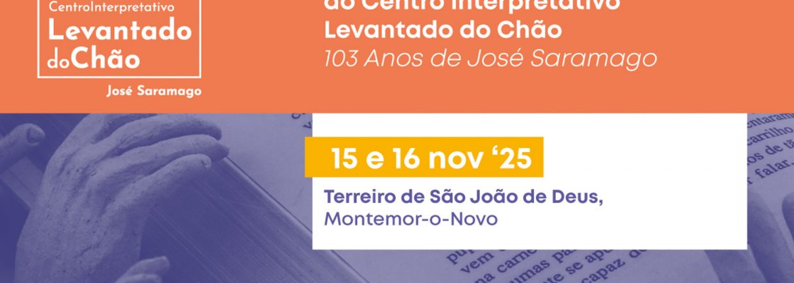 Comemorações 1º aniversário Centro Interpretativo Levantado do Chão | 103º aniversário de ...