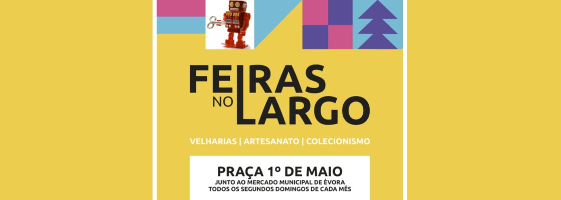 Feiras no Largo | Velharias, Artesanato, Colecionismo